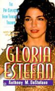 Gloria Estefan: The Pop Superstar from Tragedy to Triumph - DeStefano, Anthony