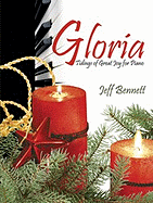 Gloria: Tidings of Great Joy for Piano - Bennett, Jeff (Composer)