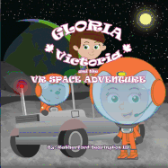 Gloria Victoria and the VR Space Adventure