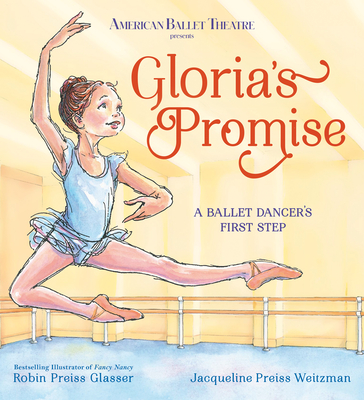 Gloria's Promise (American Ballet Theatre): A Ballet Dancer's First Step - Glasser, Robin Preiss, and Weitzman, Jacqueline Preiss