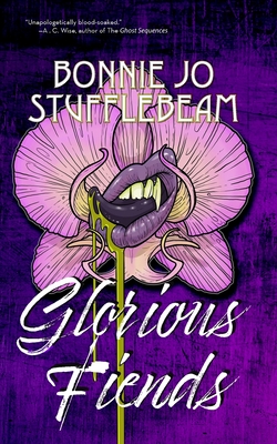 Glorious Fiends - Stufflebeam, Bonnie Jo