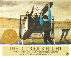 Glorious Flight: Across the Channel with Louis Bleriot, July 25, 1909