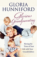 Glorious Grandparenting: Having the Time of Your Life with Your Grandchildren