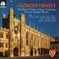 Glorious Trinity - Trinity College Choir, Cambridge (choir, chorus)