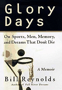 Glory Days: On Sports, Men, and Dreams That Don't Die