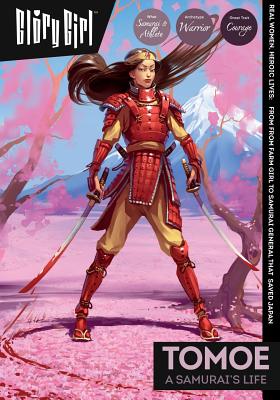 Glory Girl: Tomoe: Tomoe Gozen, Farmgirl to Samurai General & Protector of her People - Moulton, Ren, and Moulton, Bessie (Editor)