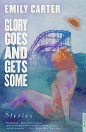 Glory Goes and Gets Some: Stories