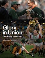 Glory in Union: The Rugby World Cup