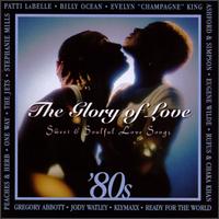 Glory of Love: '80s Sweet & Soulful Love Songs - Various Artists