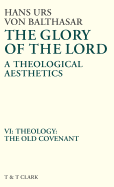 Glory of the Lord Vol 6: Theology: The Old Covenant