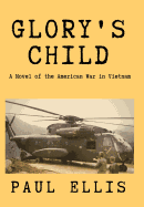 Glory's Child: A Novel of the American War in Vietnam