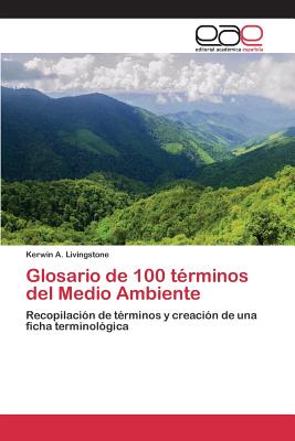 Glosario de 100 Terminos del Medio Ambiente - Livingstone Kerwin a