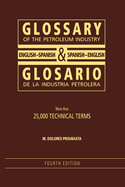 Glossary of the Petroleum Industry: English/Spanish & Spanish/English, 4th Edition