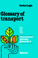 Glossary of Transport: In English, French, Italian, Dutch, German and Swedish - Logie, G.