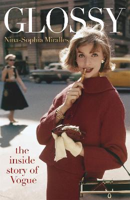 Glossy: The inside story of Vogue - Miralles, Nina-Sophia