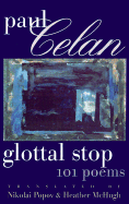 Glottal Stop: 101 Poems by Paul Celan