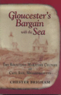 Gloucester's Bargain with the Sea: The Bountiful Maritime Culture of Cape Ann, Massachusetts