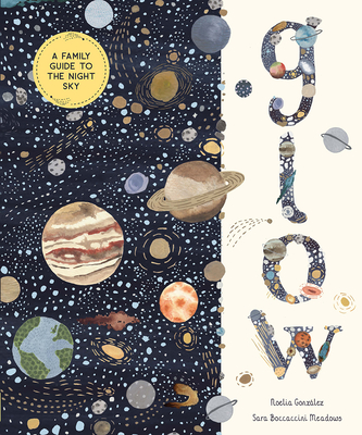 Glow: A Family Guide to the Night Sky - Gonzlez, Noelia