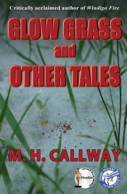 Glow Grass and Other Tales - Callway, M H