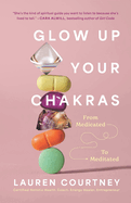 Glow Up Your Chakras: From Medicated to Meditated