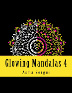 Glowing Mandalas 4: Adult Coloring Book