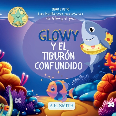 Glowy y El Tibur?n Confundido: Spanish Edition - Smith, A K