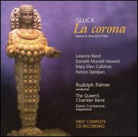 Gluck: La Corona - Danielle Munsell Howard (soprano); Elaine Comparone (harpsichord); Julianne Baird (soprano); Lori Miller (violin);...