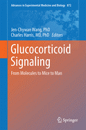 Glucocorticoid Signaling: From Molecules to Mice to Man