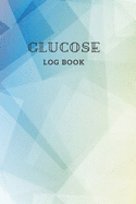 Glucose Log Book: Daily Record Book for tracking blood, glucose, Sugar Level every day Total 53 Weeks / Before & After Breakfast, Lunch, Dinner, and Bedtime / Colorful theme