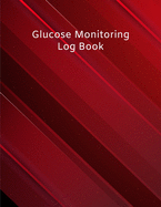 Glucose Monitoring Log Book: Diabetes, Blood Sugar Log. Daily Readings Before & After for Breakfast, Lunch, Dinner, Night. With Daily Notes 8.5 x 11 inch 115 Page