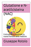 Glutatione e N-acetilcisteina (NAC): Il microbioma intestinale: la nuova frontiera della medicina