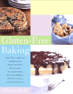 Gluten-Free Baking: More Than 125 Recipes for Delectable Sweet and Savory Baked Goods, Including Cakes, Pies, Quick Breads, Muffins, and Other Delights.