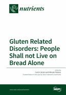 Gluten Related Disorders: People Shall Not Live on Bread Alone