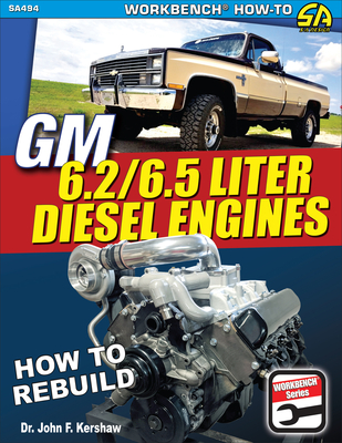 GM 6.2 & 6.5 Liter Diesel Engines: How to Rebuild - Kershaw, John F, Ed, PhD