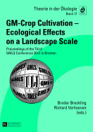GM-Crop Cultivation - Ecological Effects on a Landscape Scale: Proceedings of the Third GMLS Conference 2012 in Bremen