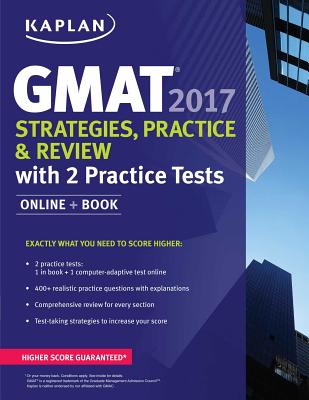 GMAT 2017 Strategies, Practice & Review with 2 Practice Tests: Online + Book - Kaplan Test Prep