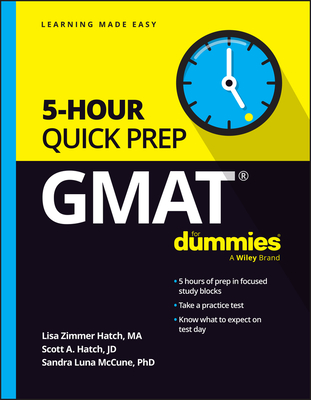 GMAT 5-Hour Quick Prep for Dummies - Hatch, Lisa Zimmer, and Hatch, Scott A, and McCune, Sandra Luna