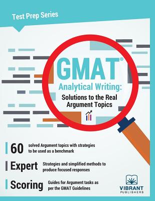 GMAT Analytical Writing: Solutions to the Real Argument Topics - Vibrant Publishers