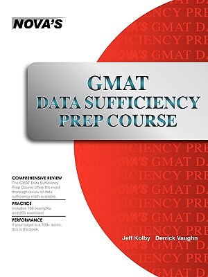 GMAT Data Sufficiency Prep Course: A Thorough Review - Kolby, Jeff, and Vaughn, Derrick