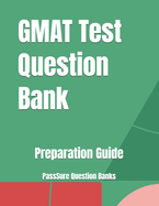 GMAT Test Question Bank: Preparation Guide
