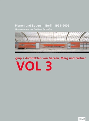 Gmp: Buildings and Projects in Berlin 1965-2005: Volume 3 - Barkhofen, Eva-Maria (Editor), and Pastuschka, Bernd (Text by), and Hamm, Oliver (Text by)