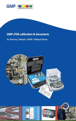 GMP-/FDA calibration & documents: For Pharma/Laboratory/Biotech/ATMP/Medical Device - Bayegi, Parviz