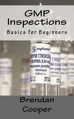 GMP Inspections: Basics for Beginners - Cooper, Brendan