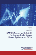 Gmres Solver with Ilu(k) for Large-Scale Sparse Linear Systems on Gpus