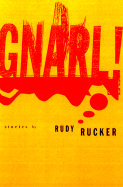 Gnarl!: Stories - Rucker, Rudy