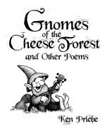 Gnomes of the Cheese Forest and Other Poems