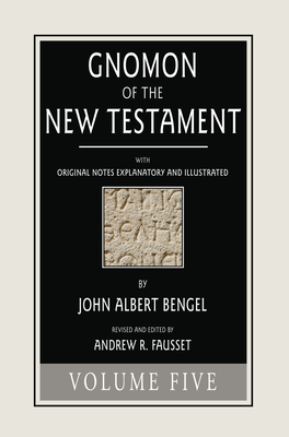 Gnomon of the New Testament, Volume 5 - Bengel, John a