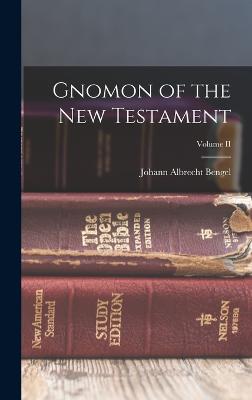 Gnomon of the New Testament; Volume II - Bengel, Johann Albrecht