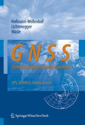 Gnss - Global Navigation Satellite Systems: Gps, Glonass, Galileo, and More - Hofmann-Wellenhof, Bernhard, and Lichtenegger, Herbert, and Wasle, Elmar