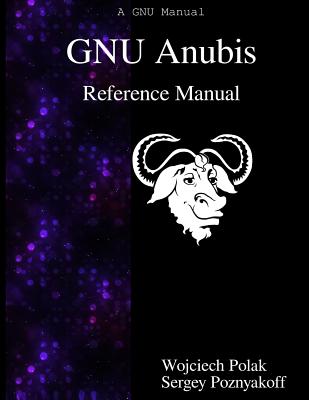 GNU Anubis Reference Manual - Poznyakoff, Sergey, and Polak, Wojciech
